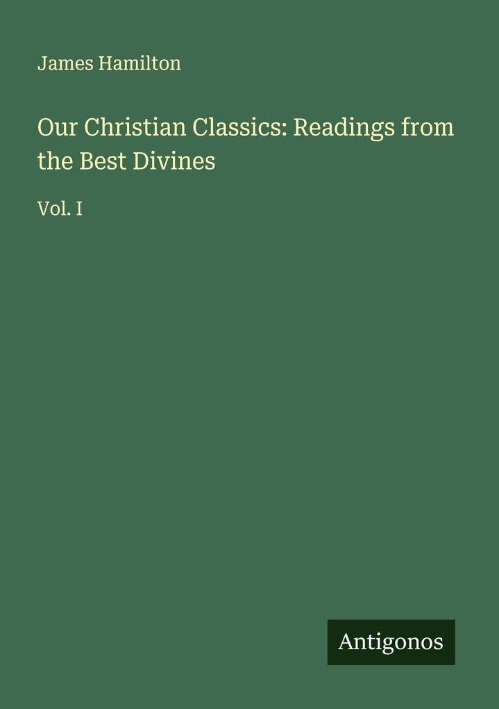 Our Christian Classics: Readings from the Best Divines