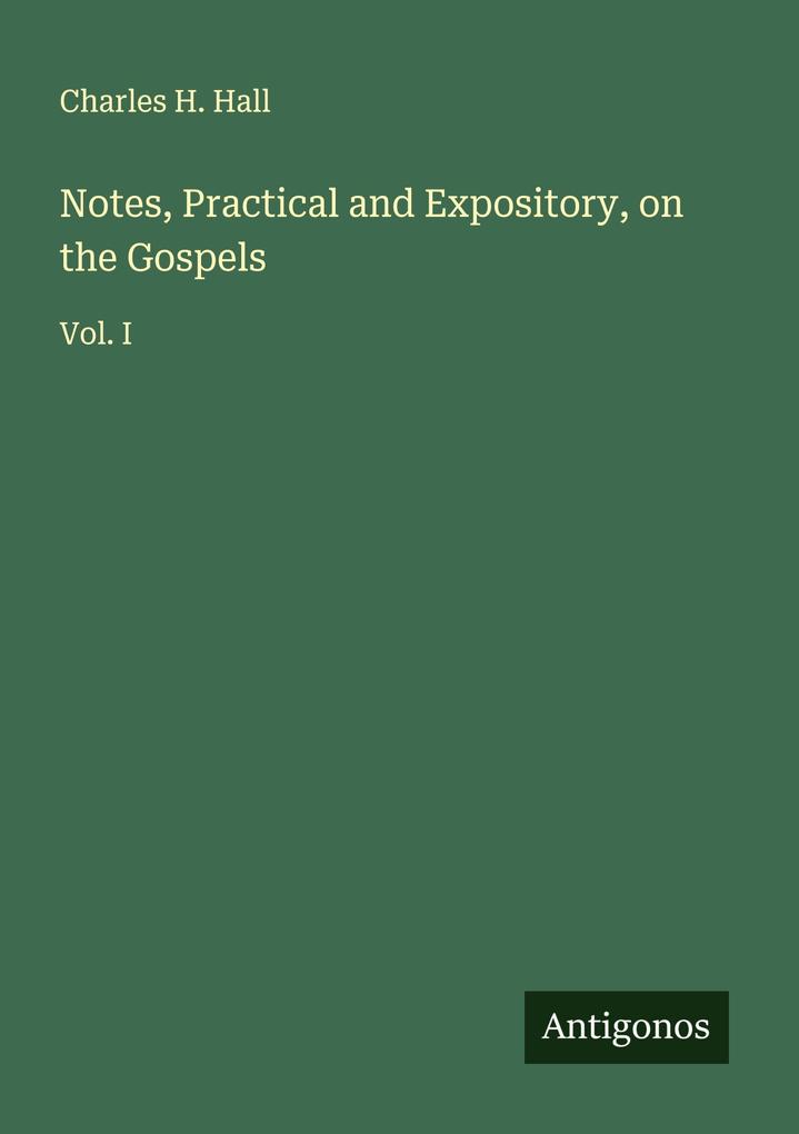 Notes Practical and Expository on the Gospels