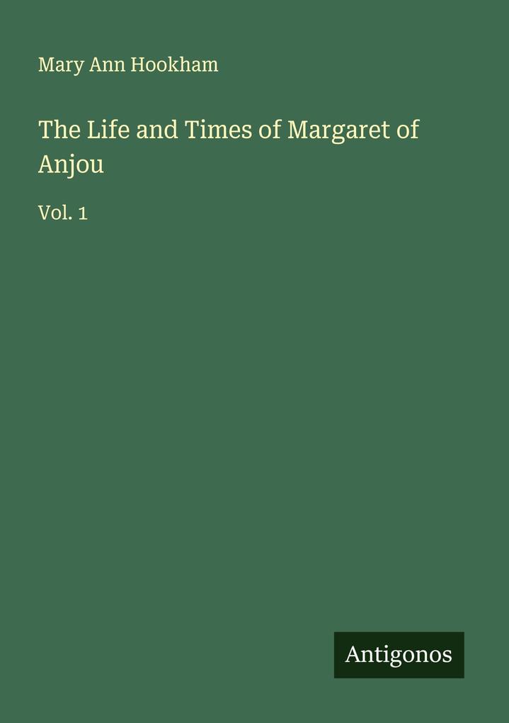 The Life and Times of Margaret of Anjou
