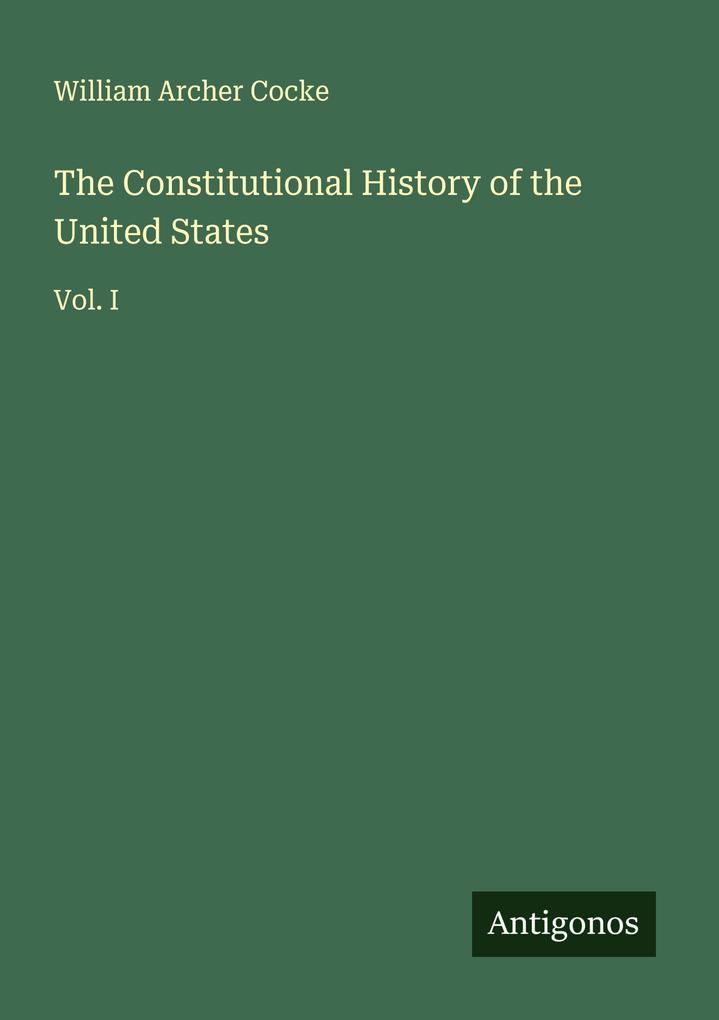 The Constitutional History of the United States