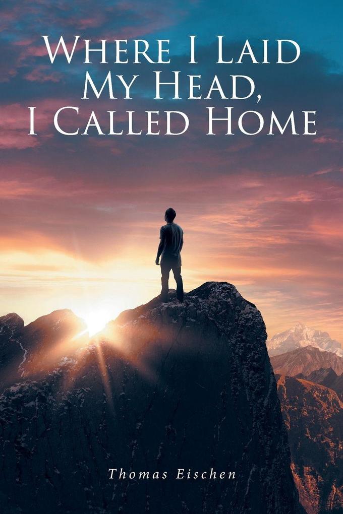 Where I Laid My Head I Called Home