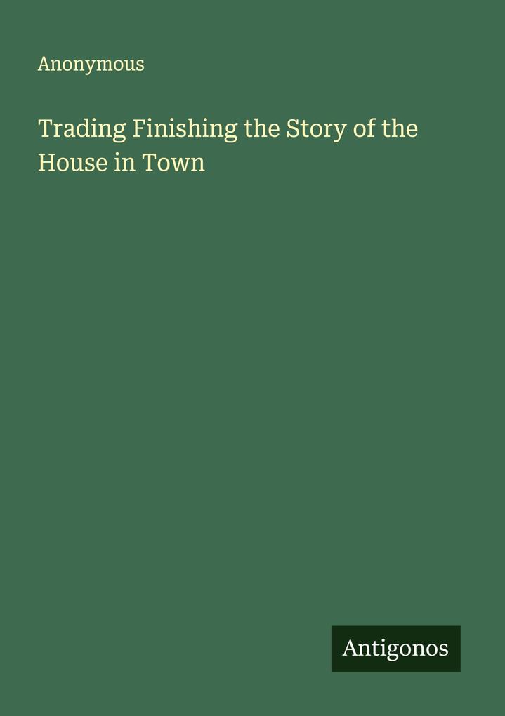Trading Finishing the Story of the House in Town