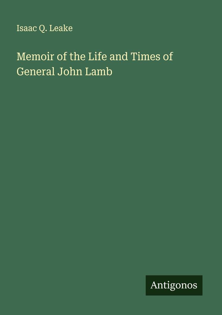 Memoir of the Life and Times of General John Lamb