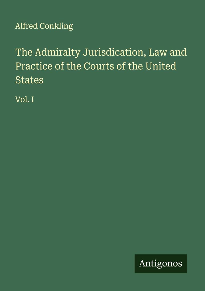 The Admiralty Jurisdication Law and Practice of the Courts of the United States