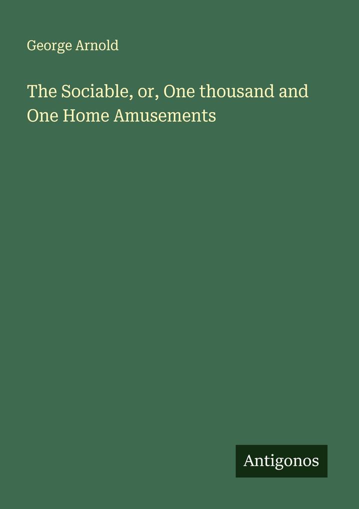 The Sociable or One thousand and One Home Amusements