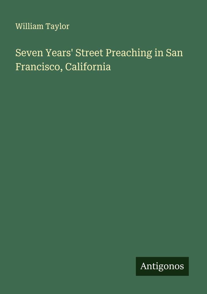 Seven Years' Street Preaching in San Francisco California