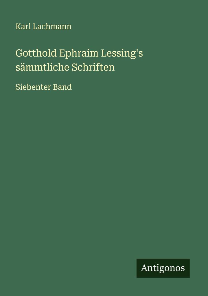 Gotthold Ephraim Lessing's sämmtliche Schriften