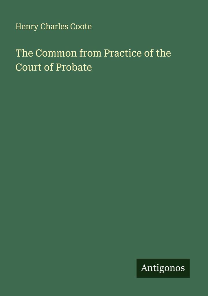 The Common from Practice of the Court of Probate