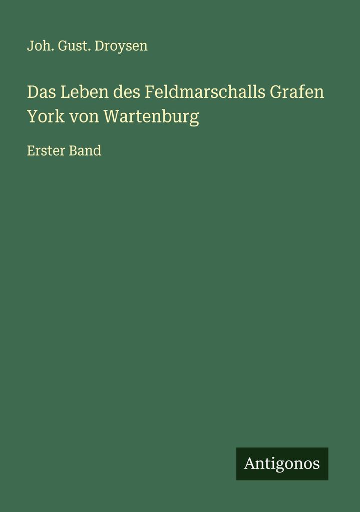 Das Leben des Feldmarschalls Grafen York von Wartenburg