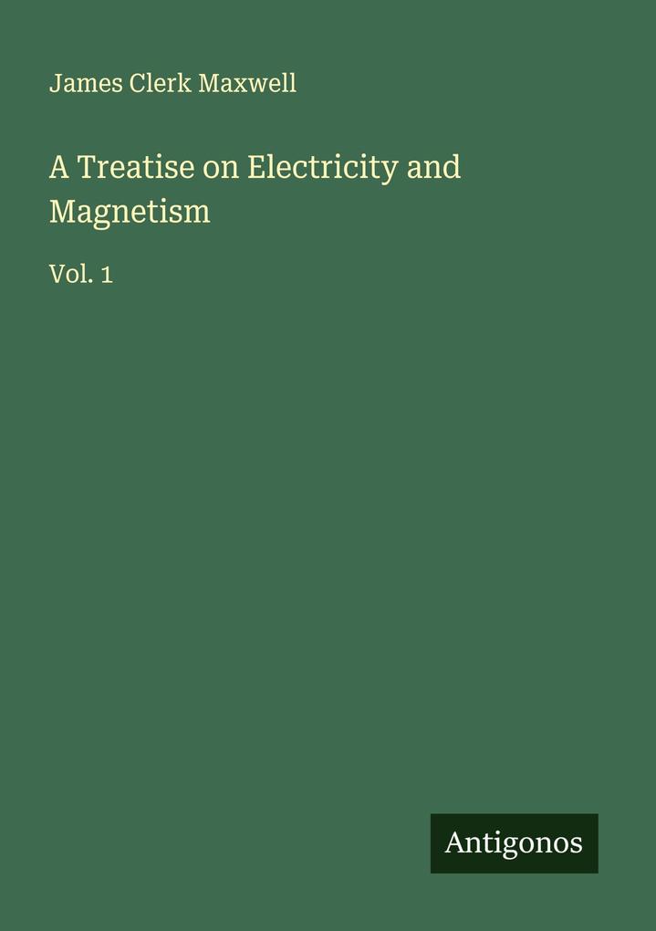 A Treatise on Electricity and Magnetism