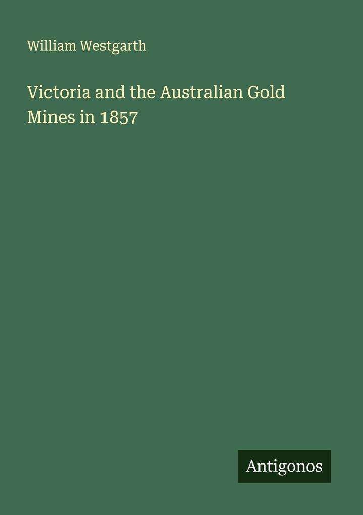 Victoria and the Australian Gold Mines in 1857