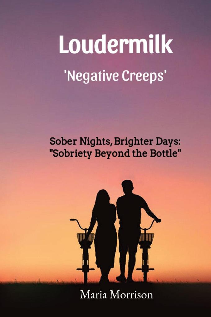 Loudermilk - 'Sober Nights Brighter Days - Sobriety Beyond the Bottle' (Maria Morrison's - Unique Topics)