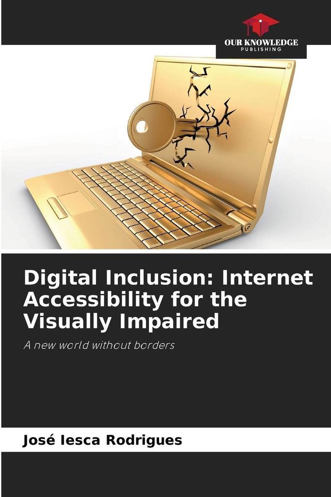 Digital Inclusion: Internet Accessibility for the Visually Impaired