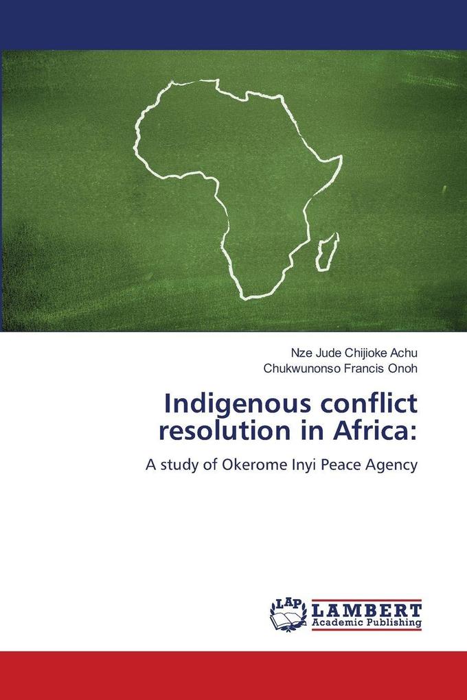 Indigenous conflict resolution in Africa: