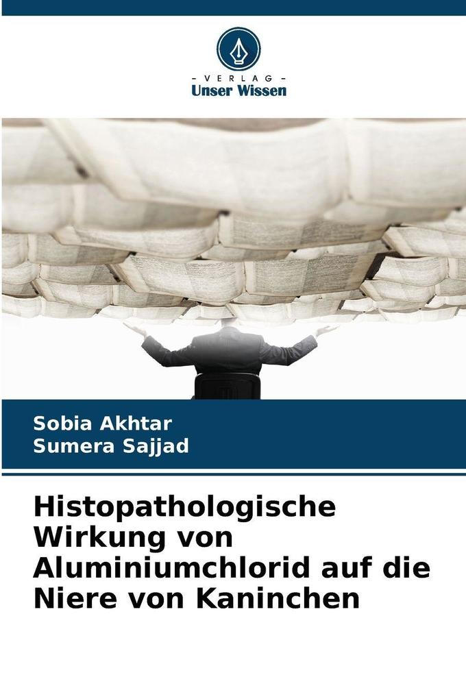 Histopathologische Wirkung von Aluminiumchlorid auf die Niere von Kaninchen