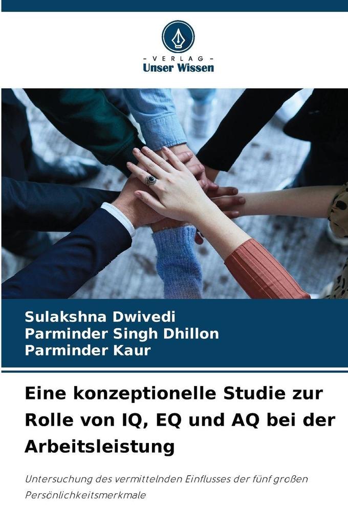Eine konzeptionelle Studie zur Rolle von IQ EQ und AQ bei der Arbeitsleistung
