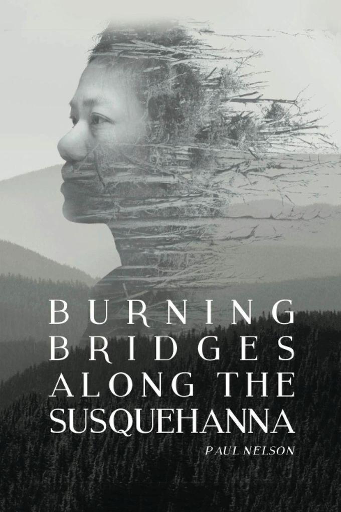 Burning Bridges Along the Susquehanna.