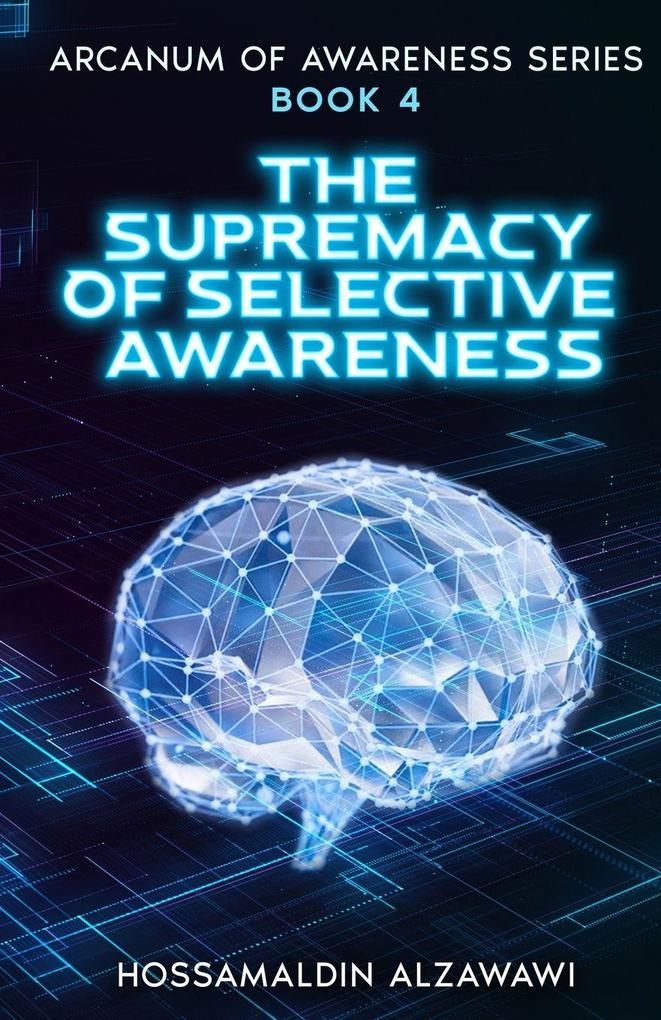 The Supremacy of Selective Awareness