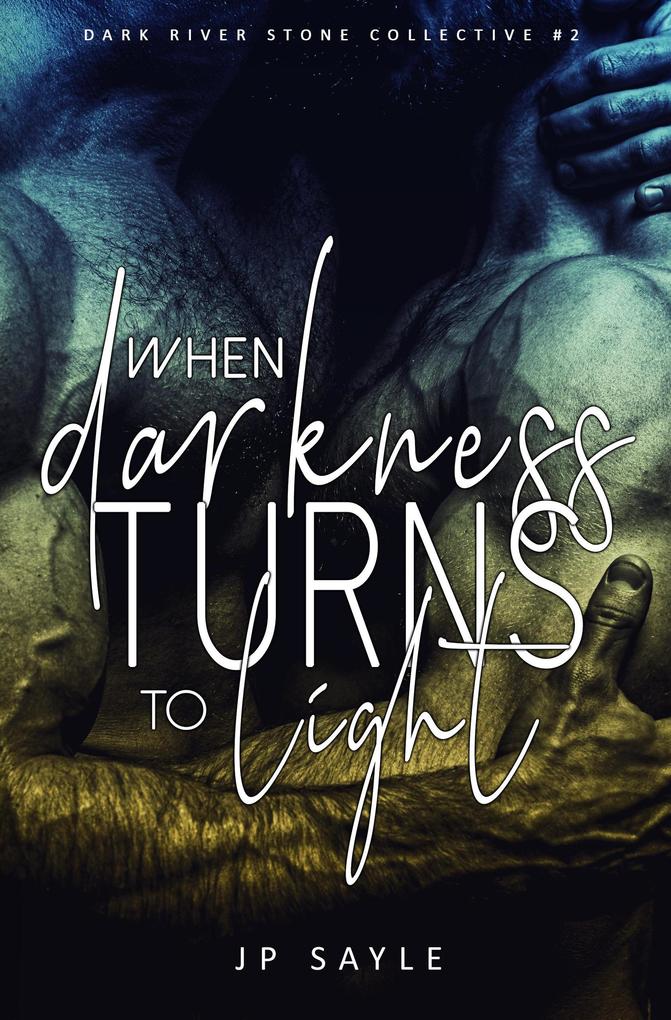 When Darkness Turns to Light (Dark River Stone Collective #1)