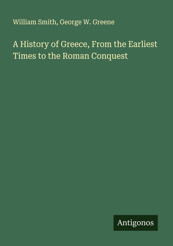 A History of Greece From the Earliest Times to the Roman Conquest