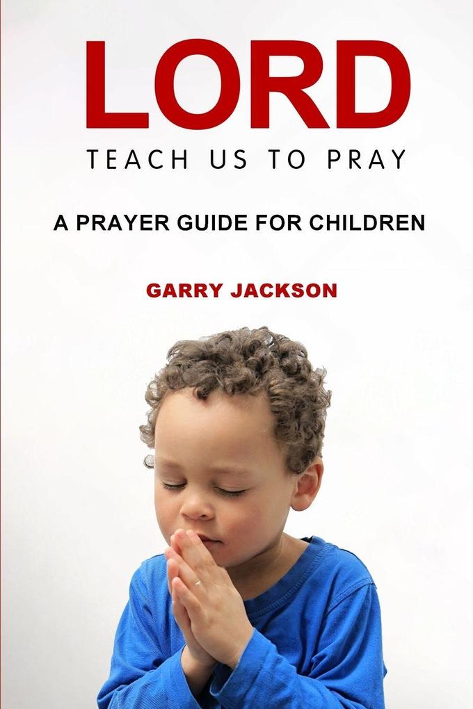 Lord Teach Us To Pray