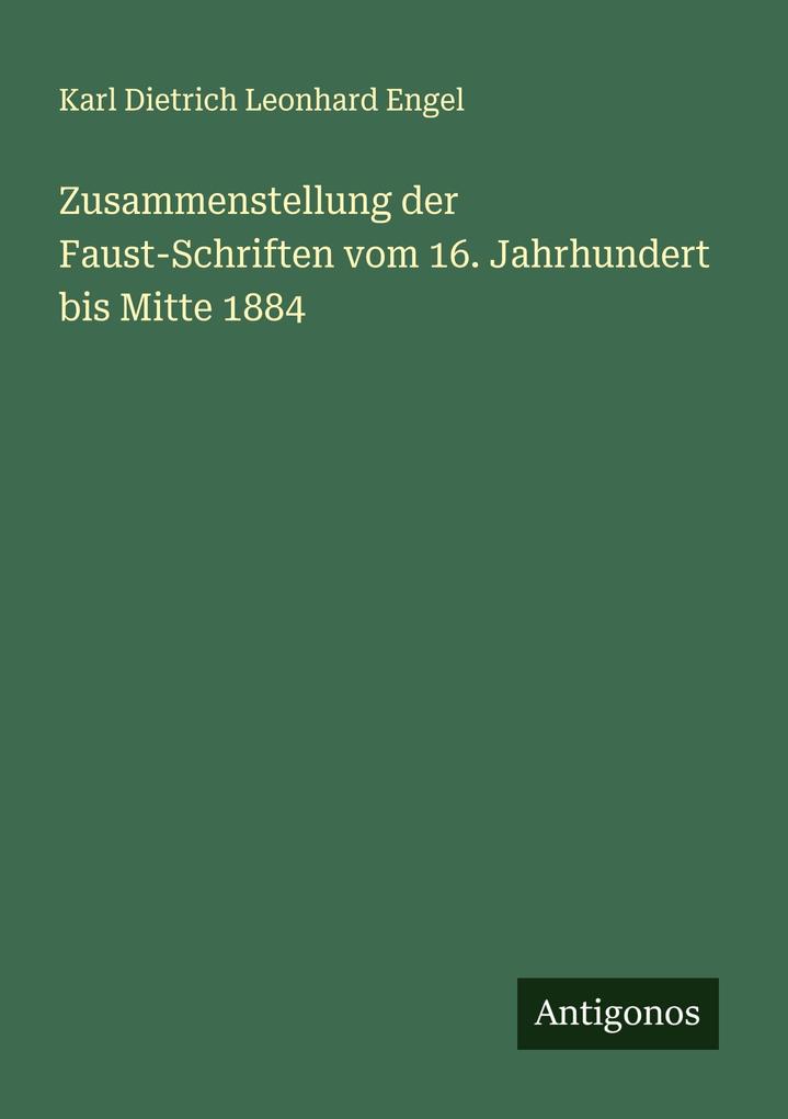 Zusammenstellung der Faust-Schriften vom 16. Jahrhundert bis Mitte 1884