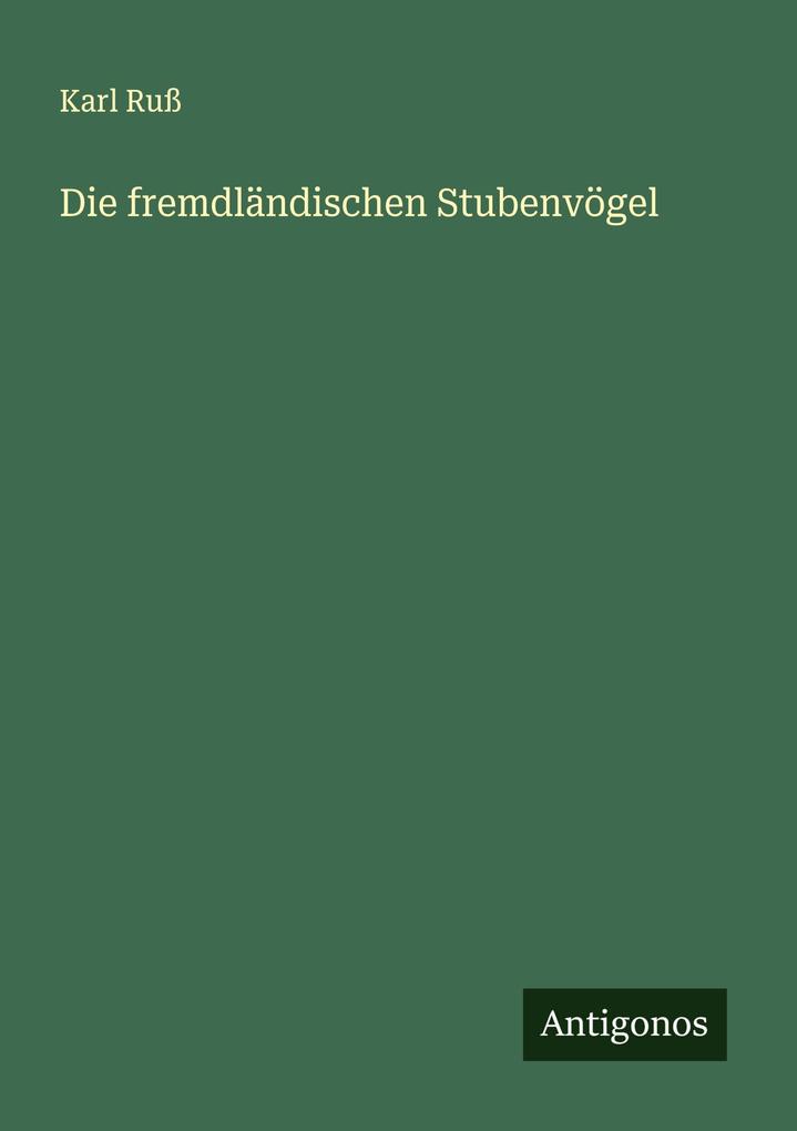 Die fremdländischen Stubenvögel