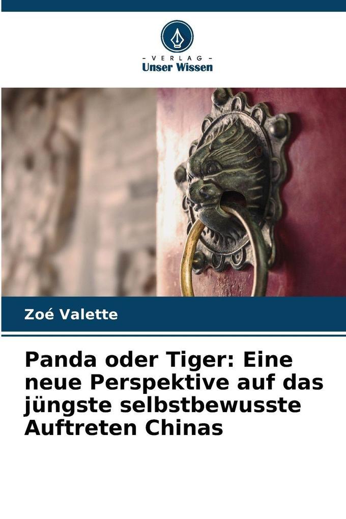 Panda oder Tiger: Eine neue Perspektive auf das jüngste selbstbewusste Auftreten Chinas