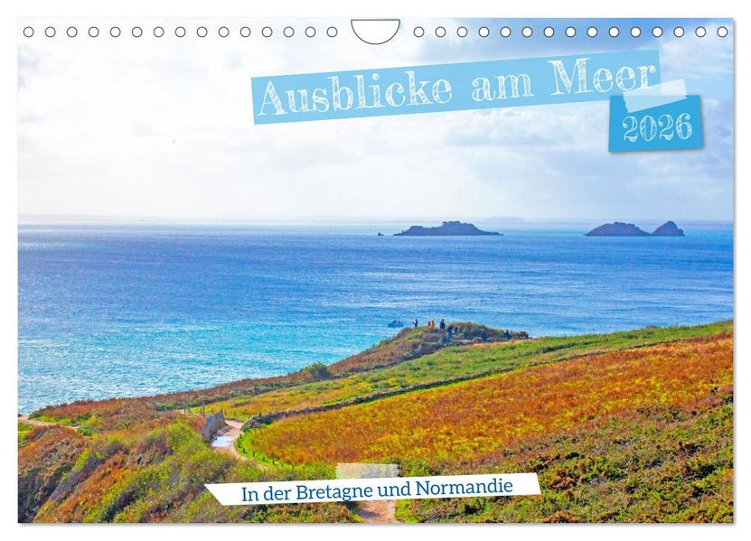 Ausblicke am Meer in der Bretagne und Normadie (Wandkalender 2026 DIN A4 quer) CALVENDO Monatskalender