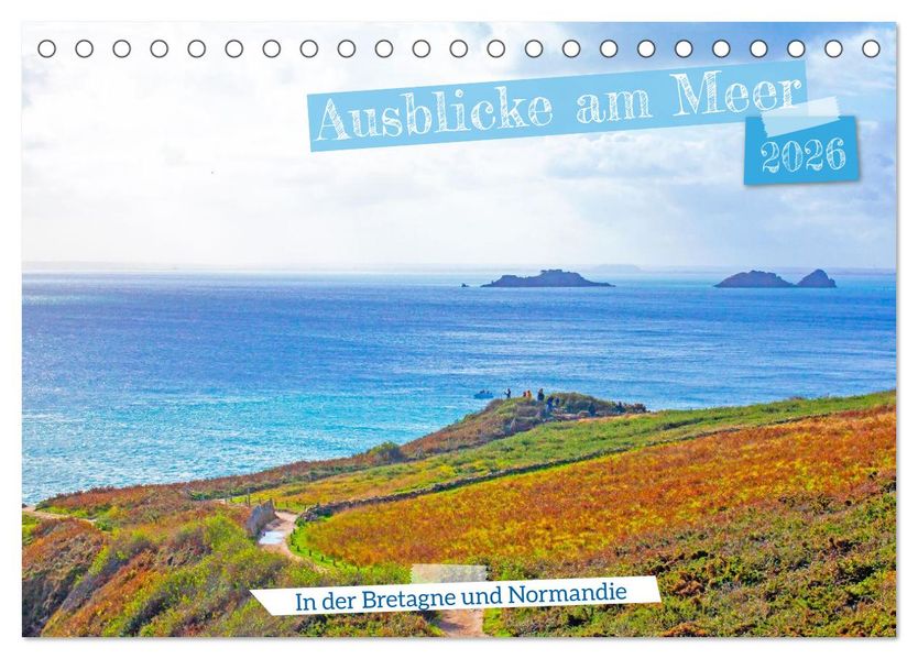 Ausblicke am Meer in der Bretagne und Normadie (Tischkalender 2026 DIN A5 quer) CALVENDO Monatskalender