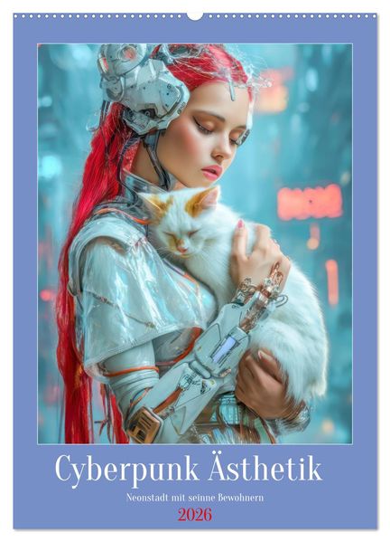 Cyberpunk Ästhetik - Neonstadt mit seinne Bewohnern (Wandkalender 2026 DIN A2 hoch) CALVENDO Monatskalender