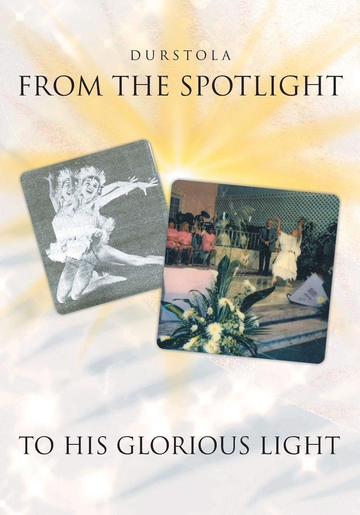 From the Spotlight to His Glorious Light