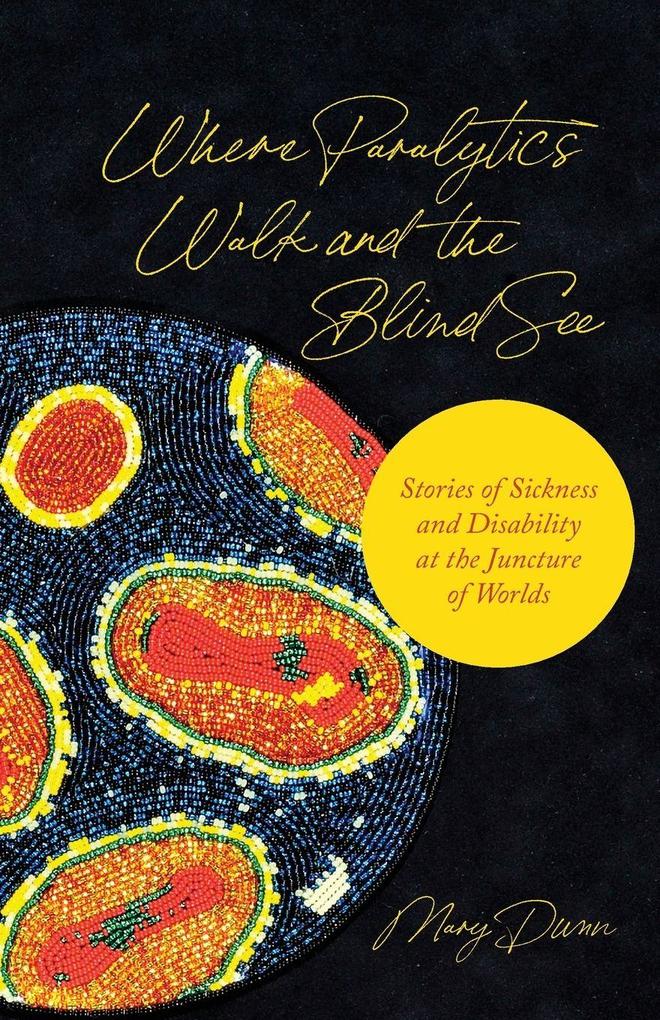 Where Paralytics Walk and the Blind See