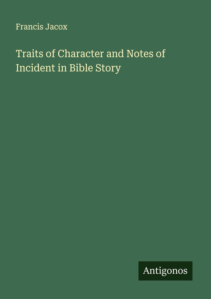 Traits of Character and Notes of Incident in Bible Story