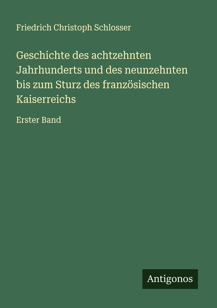 Geschichte des achtzehnten Jahrhunderts und des neunzehnten bis zum Sturz des französischen Kaiserreichs