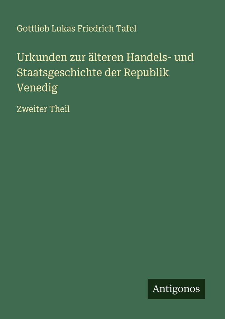 Urkunden zur älteren Handels- und Staatsgeschichte der Republik Venedig
