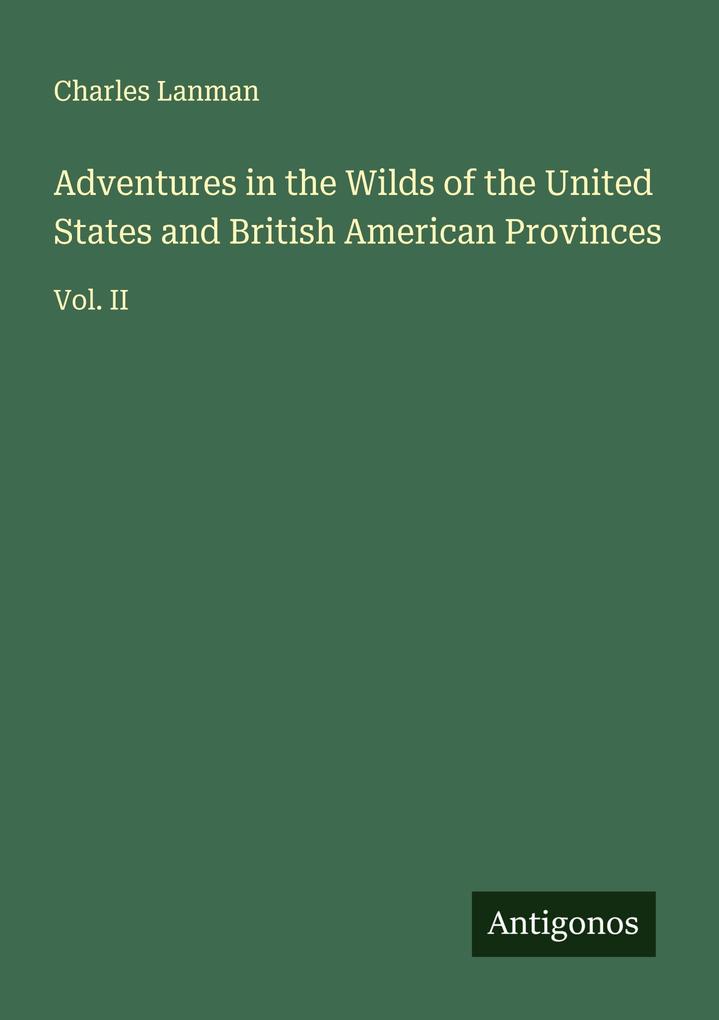 Adventures in the Wilds of the United States and British American Provinces