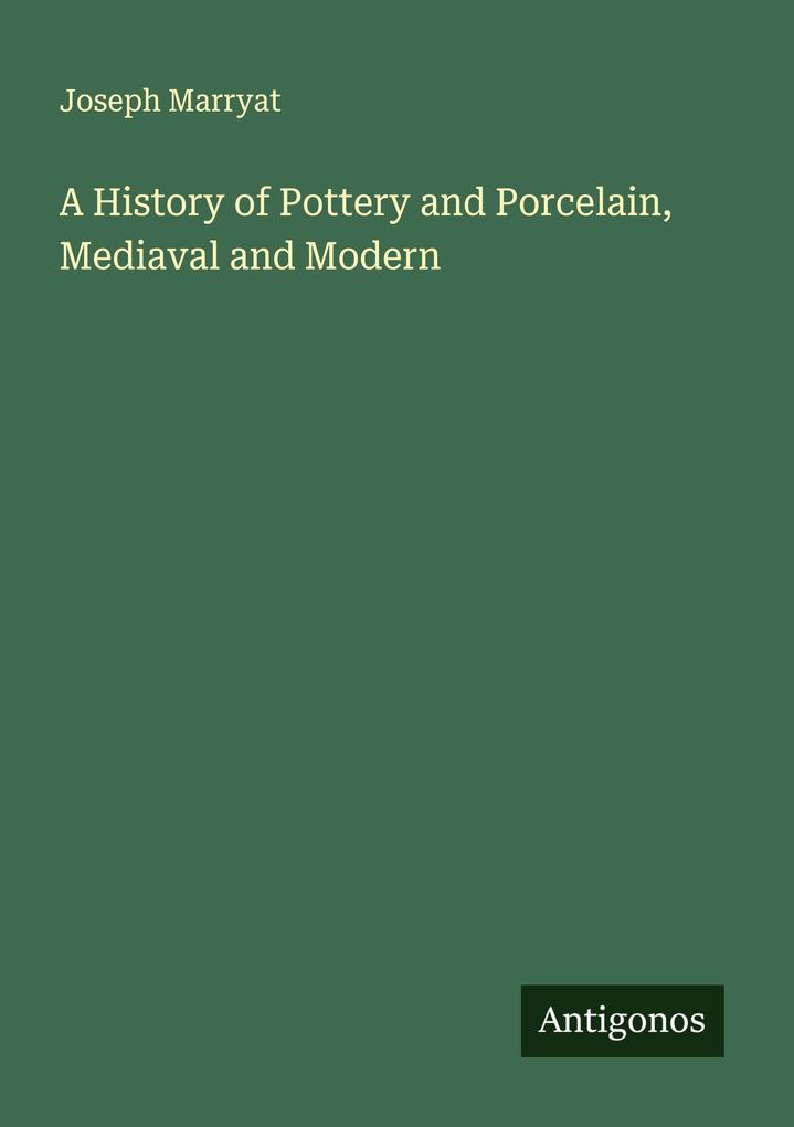 A History of Pottery and Porcelain Mediaval and Modern