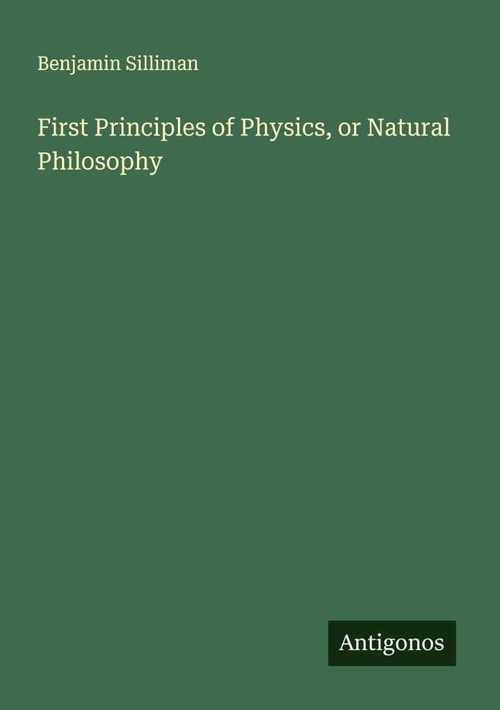 First Principles of Physics or Natural Philosophy