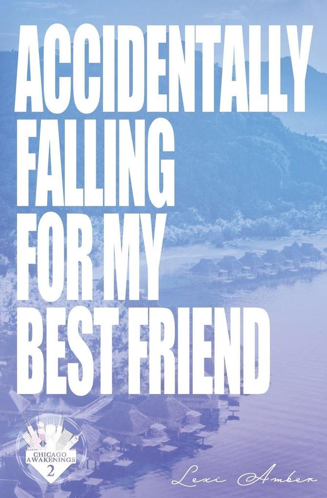 Accidentally Falling For My Best Friend