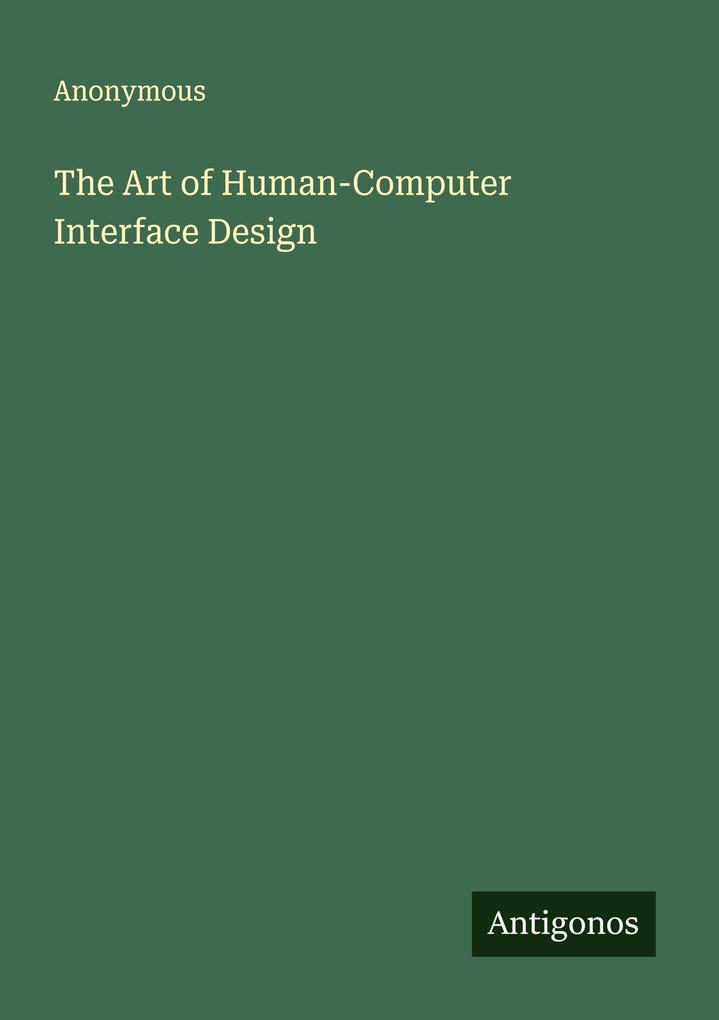 The Art of Human-Computer Interface Design