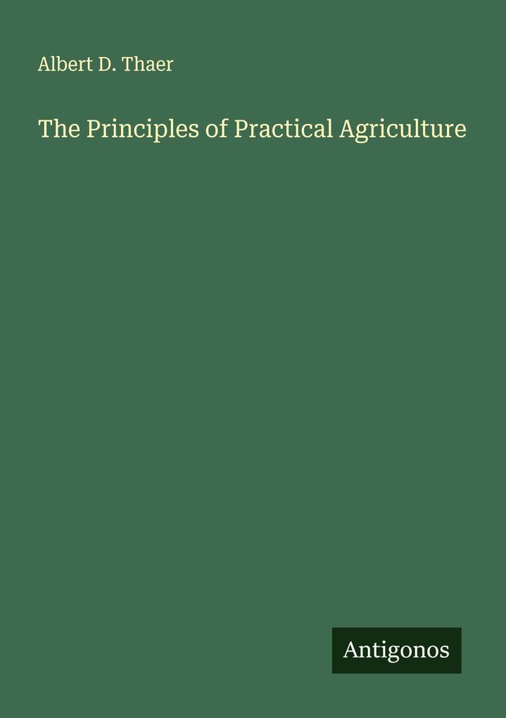 The Principles of Practical Agriculture