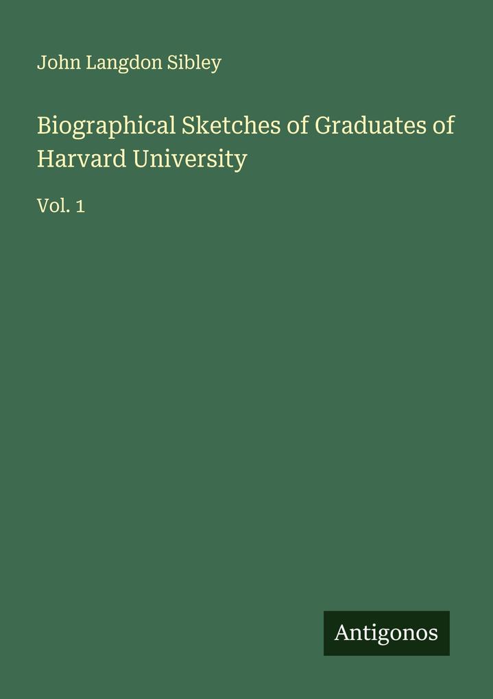 Biographical Sketches of Graduates of Harvard University