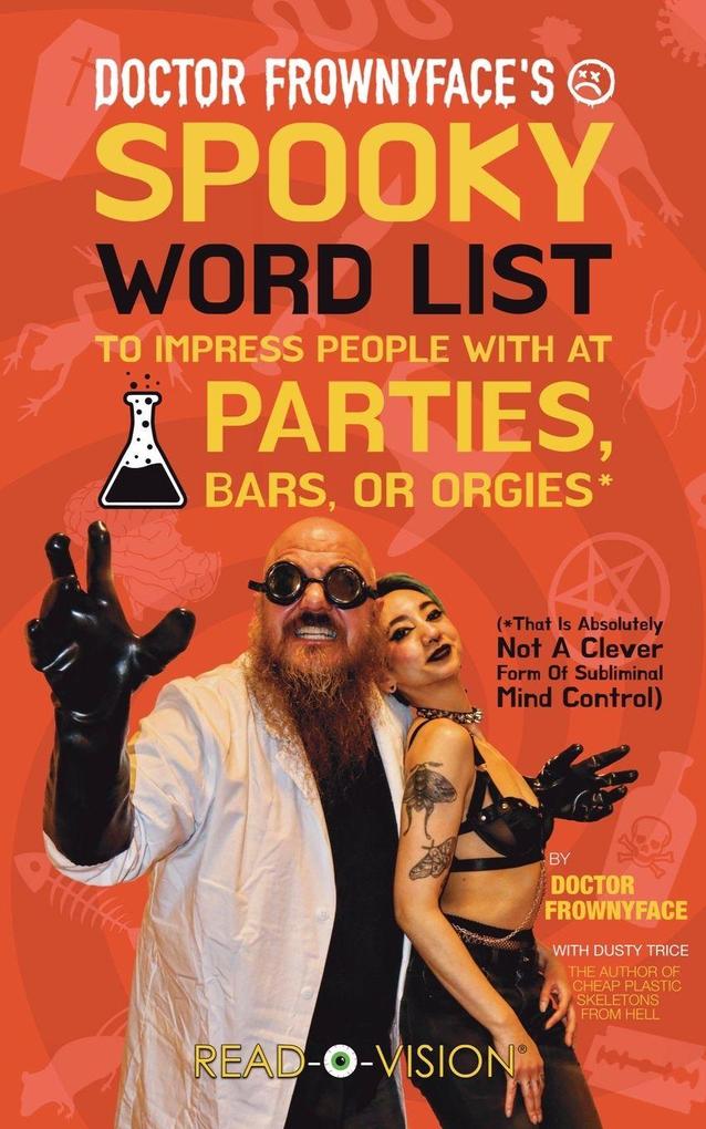 Doctor Frownyface's Spooky Word List To Impress People With At Parties Bars Or Orgies* (*That Is Absolutely Not A Clever Form Of Subliminal Mind Control)