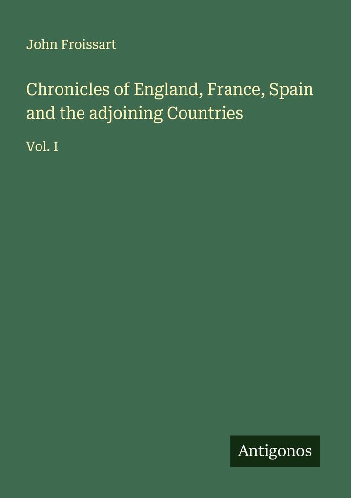 Chronicles of England France Spain and the adjoining Countries