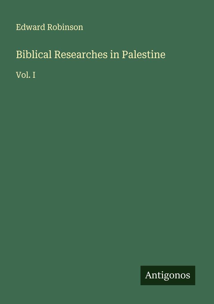 Biblical Researches in Palestine