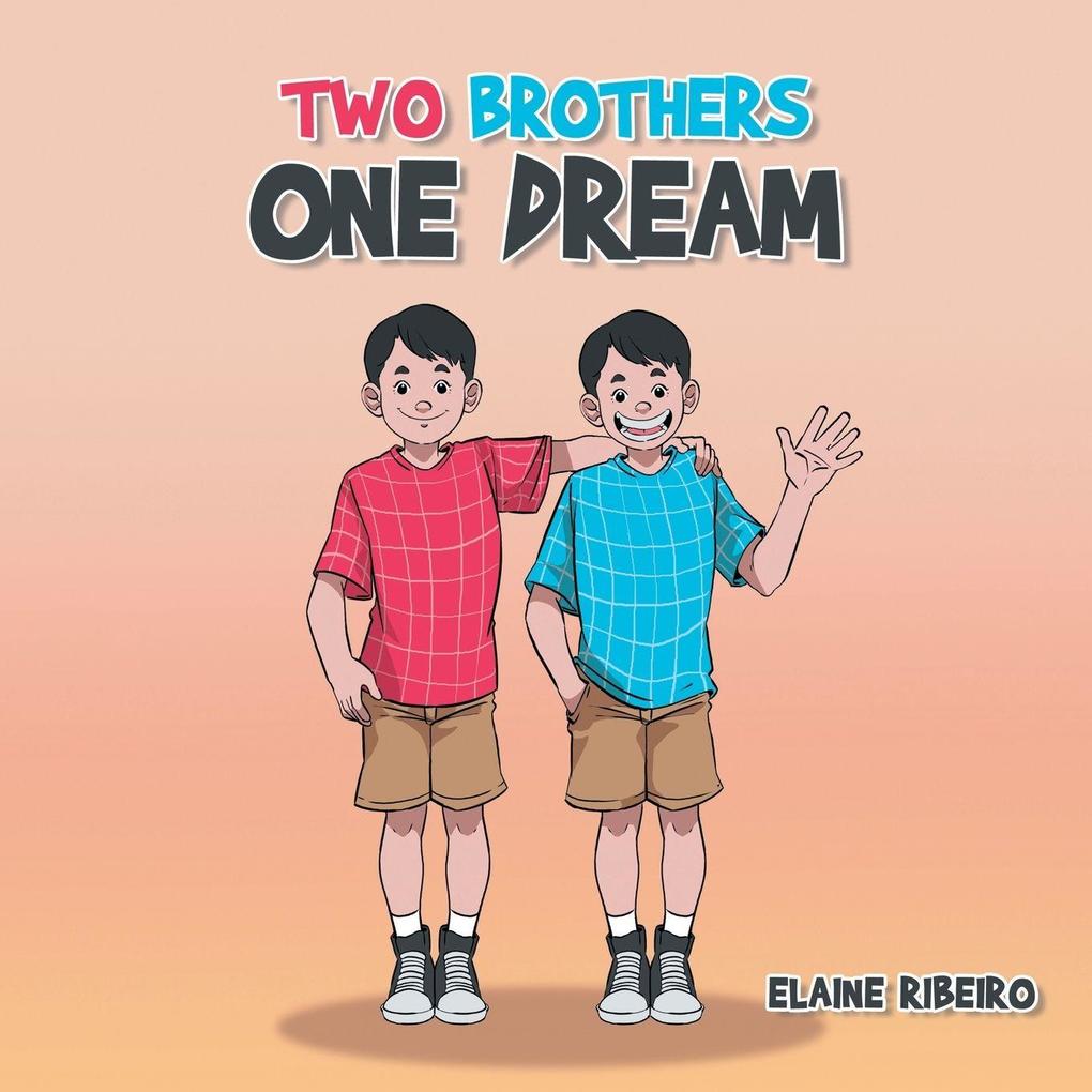 TWO BROTHERS ONE DREAM