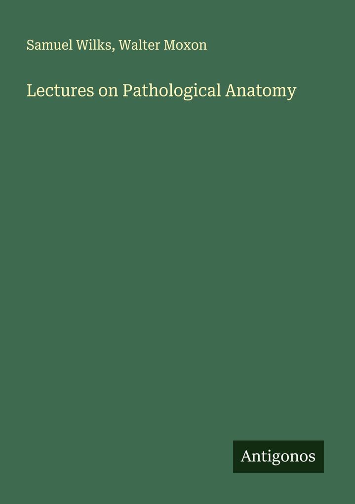 Lectures on Pathological Anatomy