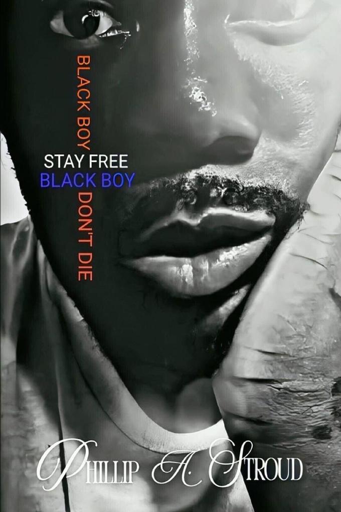 Black Boy Stay Free. Black Boy Don't Die.