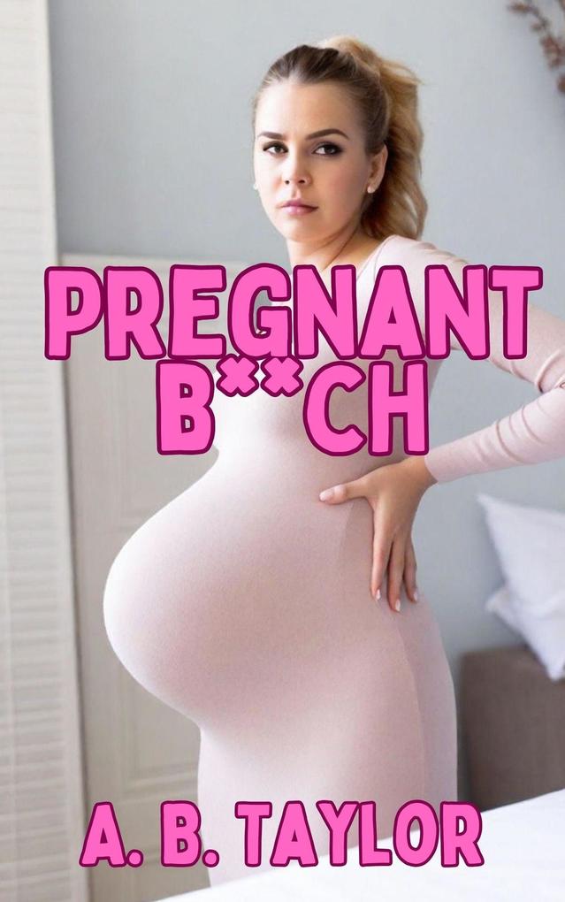 Pregnant B**ch